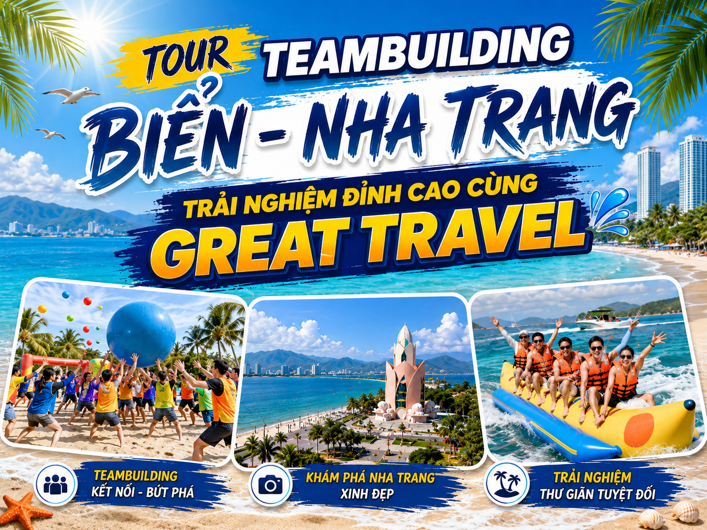 TOUR TEAMBUILDING BIỂN - NHA TRANG – TRẢI NGHIỆM ĐỈNH CAO CÙNG GREAT TRAVEL